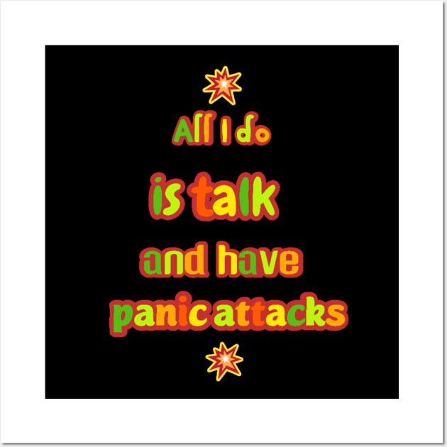 All I do is talk and have panic attacks Wall Art by Touchwood